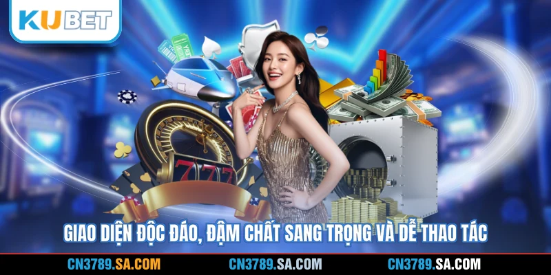 Giao diện độc đáo, đậm chất sang trọng và dễ thao tác